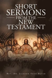 bokomslag Short Sermons from the New Testament