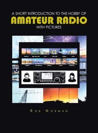 bokomslag A short Introduction to the hobby of Amateur Radio with Pictures