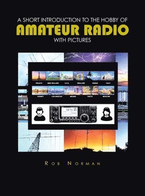 short Introduction to the hobby of Amateur Radio with Pictures