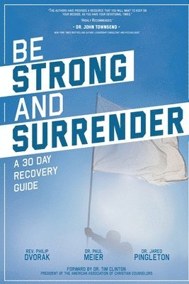 bokomslag Be Strong and Surrender: A 30 Day Recovery Guide