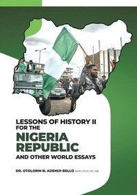 bokomslag Lessons of History II for the Nigeria Republic and Other World Essays