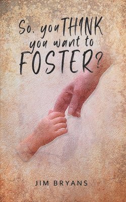 So You Think You Want to Foster? 1