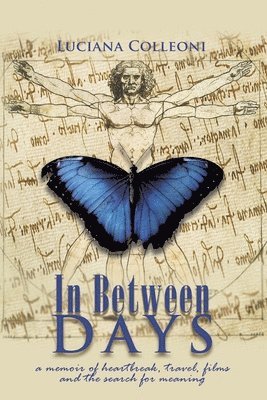 In Between Days: A Memoir of Heartbreak, Travel, Films and the Search for Meaning 1