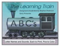 bokomslag The Learning Train - ABC's: Letter Names and Sounds. Each to Print. Pics to Color