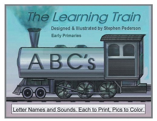 The Learning Train - ABC's: Letter Names and Sounds. Each to Print. Pics to Color 1