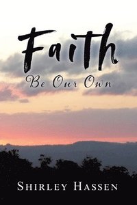 bokomslag Faith Be Our Own