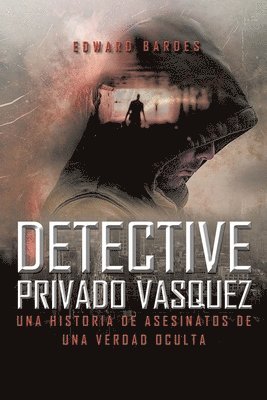 Detective Privado Vásquez: Una Historia de Asesinatos de Una Verdad Oculta 1