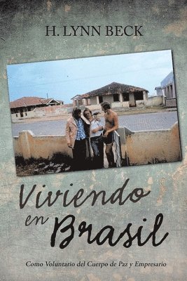 Viviendo en Brasil: Como Voluntario del Cuerpo de Paz y Empresario 1