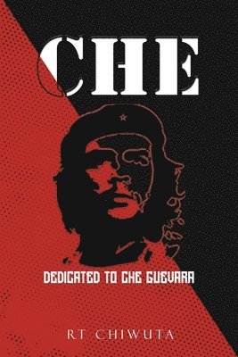 Che: Dedicated to Che Guevara 1