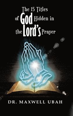 The 15 Titles of God Hidden in the Lord's Prayer 1