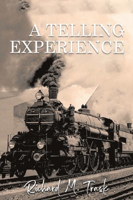 Richard M. Trask, Richard M Trask - A Telling Experience, Häftad