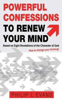 bokomslag Powerful Confessions to Renew Your Mind: : Based on Eight Revelations of the Character of God