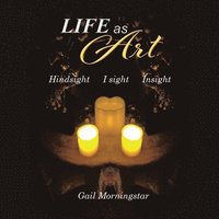 bokomslag Life As Art: Hindsight I sight Insight