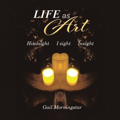 bokomslag Life As Art: Hindsight I sight Insight