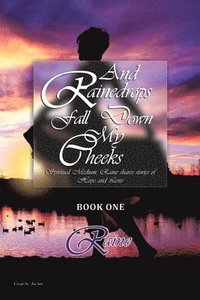 bokomslag And Rainedrops Fall Down My Cheeks: Raine shares stories of Hope and Love