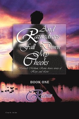bokomslag And Rainedrops Fall Down My Cheeks: Raine shares stories of Hope and Love