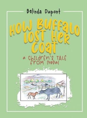 bokomslag How Buffalo Lost Her Coat: A Children's Tale from Nepal