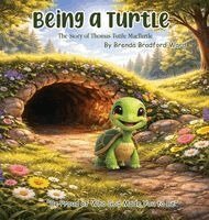 Brenda Bradford Ward - Being A Turtle: The Story of Thomas Turtle MacTurtle, Inbunden