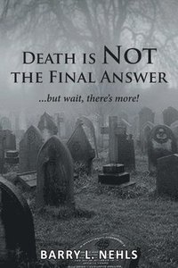 bokomslag Death is Not the Final Answer