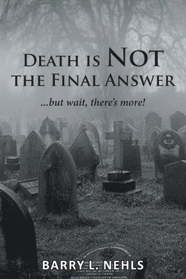 Death is Not the Final Answer 1