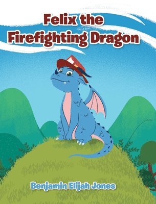 bokomslag Felix the Firefighting Dragon