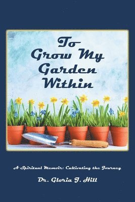 To Grow My Garden Within 1