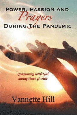 Power, Passion, and Prayers During the Pandemic 1