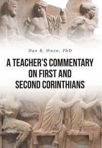 bokomslag A Teacher's Commentary on First and Second Corinthians