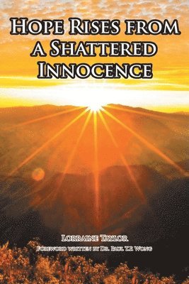 Lorraine Taylor - Hope Rises from a Shattered Innocence, Häftad