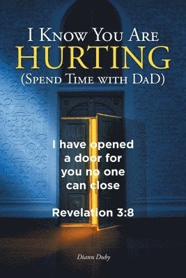 I Know You Are Hurting (Spend Time with DaD) 1