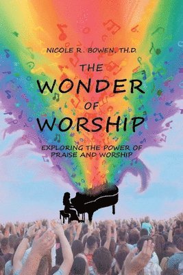 Nicole R Bowen Th D, Nicole R. Bowen Th D., R. Bowen Th.D.,Nicole, Nicole R. Bowen Th. D. - Wonder of Worship, Häftad