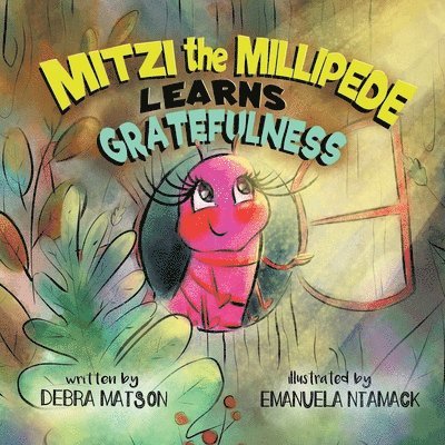 Mitzi The Millipede Learns Gratefulness 1