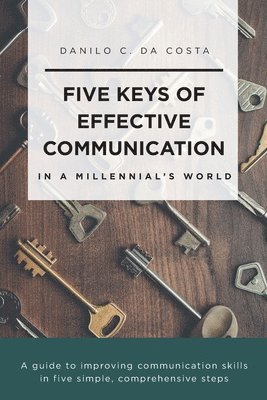 bokomslag Five Keys of Effective Communication in a Millennial'sWorld