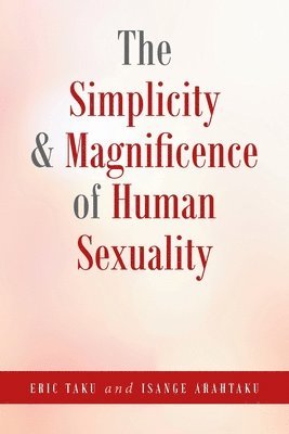 The Simplicity and Magnificence of Human Sexuality 1