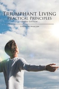 bokomslag Triumphant Living Practical Principles