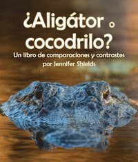 bokomslag ¿Aligátor O Cocodrilo? Un Libro de Comparaciones Y Contrastes