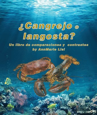 ¿Cangrejo O Langosta? Un Libro de Comparaciones Y Contrastes: Crab or Lobster? a Compare and Contrast Book in Spanish 1