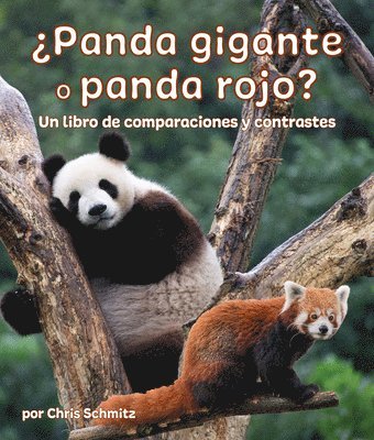 ¿Panda Gigante O Panda Rojo? Un Libro de Comparaciones Y Contrastes: Giant Panda or Red Panda? a Compare and Contrast Book in Spanish 1