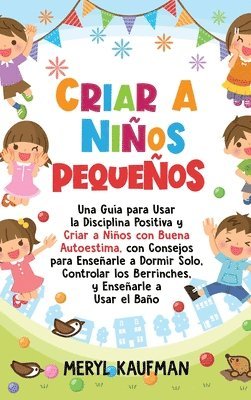 Meryl Kaufman - Criar a niños pequeños, Inbunden