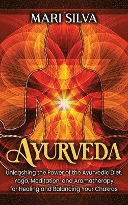 Mari Silva - Ayurveda, Inbunden