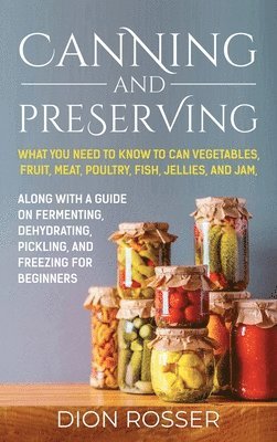 Dion Rosser - Canning and Preserving, Inbunden
