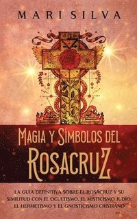 bokomslag Magia y smbolos del Rosacruz