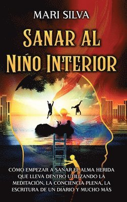Mari Silva - Sanar al niño interior, Inbunden