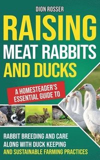 bokomslag Raising Meat Rabbits and Ducks