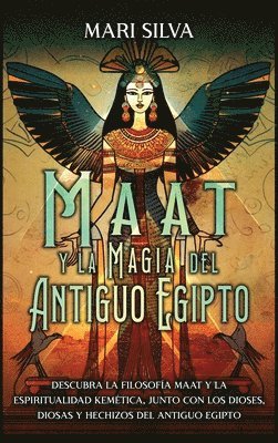 Mari Silva - Maat y la Magia del Antiguo Egipto, Inbunden