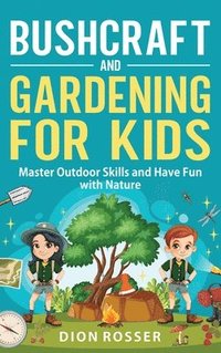 bokomslag Bushcraft and Gardening for Kids