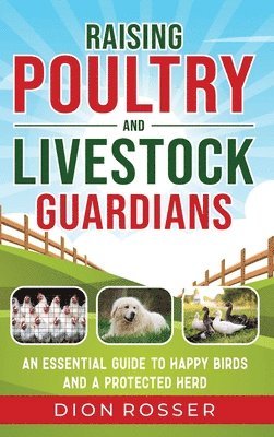 Raising Poultry and Livestock Guardians 1