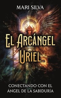 bokomslag El Arcángel Uriel: Conectando con el Ángel de la Sabiduría