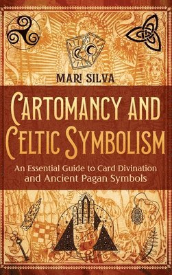 bokomslag Cartomancy and Celtic Symbolism: An Essential Guide to Card Divination and Ancient Pagan Symbols