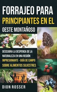 bokomslag Forrajeo para principiantes en el Oeste Montañoso: Descubra la despensa de la naturaleza en una región impresionante - Guía de campo sobre alimentos s